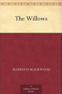 The Willows - Algernon Blackwood