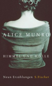 Himmel und Hölle. - Alice Munro