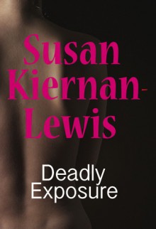 Deadly Exposure - Susan Kiernan-Lewis