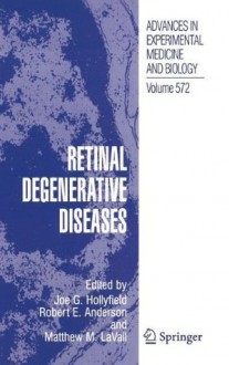 Retinal Degenerative Diseases (Advances in Experimental Medicine and Biology) - Joe G. Hollyfield, Robert E. Anderson, Matthew M. LaVail