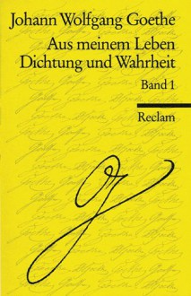 Aus meinem Leben; Dichtung und Wahrheit, in 2 Bdn. - Johann W. von Goethe, Walter Hettche