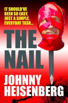 The Nail - Johnny Heisenberg