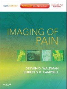 Imaging of Pain: Expert Consult - Steven D. Waldman, Robert S D Campbell