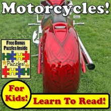 Children's Book: "Motorcycles! Learn About Motorcycles While Learning To Read - Motorcycle Photos And Facts Make It Easy!" (Over 45+ Photos of Motorcycles) - Monica Molina