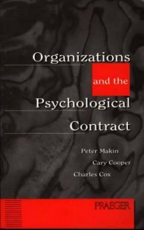 Organizations and the Psychological Contract: Managing People at Work - Peter J. Makin, Cary L. Cooper