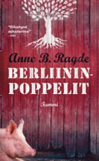 Berliininpoppelit - Anne B. Ragde, Tarja Teva