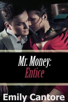 Entice (Mr. Money, #5) - Emily Cantore