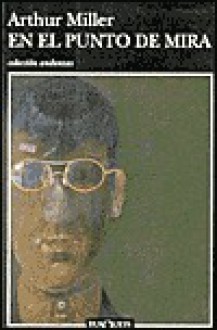 En El Punto De Mira (Andanzas) (Spanish Edition) - Arthur Miller