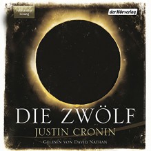 Die Zwölf (Passage-Trilogie 2) - Justin Cronin, David Nathan, Der Hörverlag