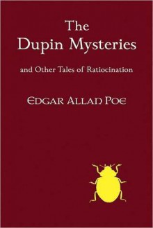 Tales of Ratiocination, The First Detective Stories - Edgar Allan Poe