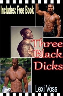 Three Black Dicks - Hardcore Seduction M/m/m/f - Lexi Voss