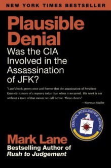 Plausible Denial: Was the CIA Involved in the Assassination of JFK? - Mark Lane