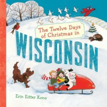 The Twelve Days of Christmas in Wisconsin (The Twelve Days of Chr (2007-10-16) [Hardcover] - Author