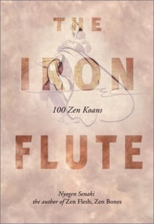 The Iron Flute: 100 Zen Koans - Nyogen Senzaki