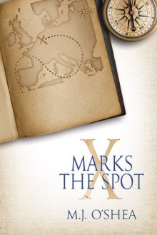 X Marks the Spot - M.J. O'Shea