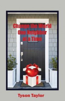 Change the World One Neighbor at a Time - Jeffrey M Stonecash