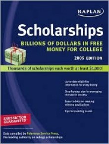 Kaplan Scholarships 2009 Edition: Billions of Dollars in Free Money for College - Gail Schlachter, Gail Schlachter, R. David Weber