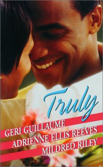 Truly: Stolen HeartsA Valentine's DayBecause Of You - Geri Guillaume, Mildred Riley, Adrienne Ellis Reeves