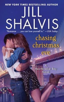 Chasing Christmas Eve: A Heartbreaker Bay Novel (Heartbreaker Bay series, Book 4) - Jill Shalvis