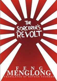 The Sorcerer's Revolt - Feng Menglong, Luo Guanzhong, Nathan Sturman