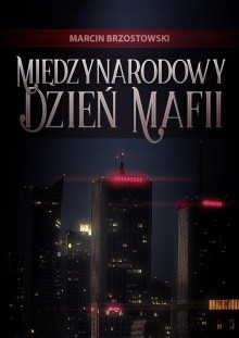 Międzynarodowy Dzień Mafii - Marcin Brzostowski