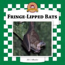 Fringe Lipped Bats (Bats Set Ii) - Jill C. Wheeler