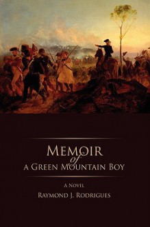 Memoir of a Green Mountain Boy - Raymond Rodrigues