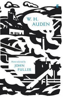 W.H. Auden: Poems Selected by John Fuller - W.H. Auden, John Fuller