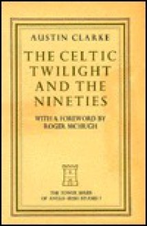 The Celtic Twilight and the Nineties - Austin Clarke