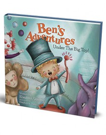 Ben's Adventures: Under the Big Top - Elizabeth Gerlach