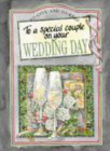 To a Special Couple on Your Wedding Day (To Give and to Keep) (To-Give-and-to-Keep) - Helen Exley, Juliette Clarke