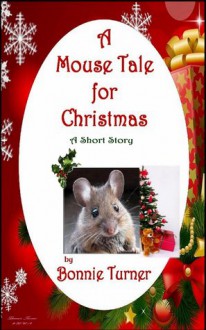 A Mouse Tale for Christmas - Bonnie Turner