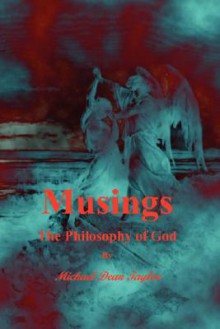 Musings: The Philosophy of God - Michael Taylor