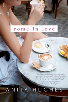 Rome in Love: A Novel - Anita Hughes