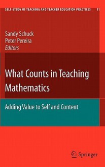 What Counts in Teaching Mathematics: Adding Value to Self and Content - Peter Pereira