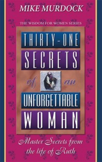 31 Secrets of an Unforgettable Woman - Mike Murdock