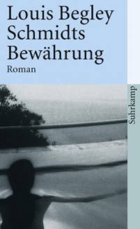 Schmidts Bewährung - Christa Krüger, Louis Begley