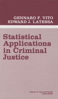 Statistical Applications in Criminal Justice - Gennaro F. Vito, Edward J. Latessa