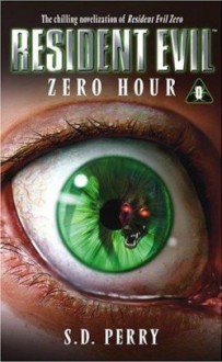 Resident Evil: Zero Hour - S. D. Perry