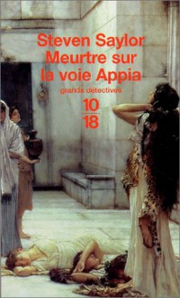 Meurtre sur la voie Appia - Steven Saylor