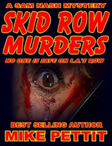 THE SKID ROW MURDERS (SAM NASH, P.I. HARD BOILED MYSTERY) - Mike Pettit