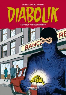 Diabolik Gli anni della gloria n. 30: L'avvoltoio - Intrigo criminoso - Angela Giussani, Luciana Giussani