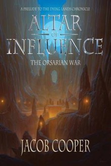 [ Altar of Influence: The Orsarian War Cooper, Jacob ( Author ) ] { Paperback } 2014 - Jacob Cooper