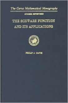 The Schwarz Function and Its Applications (The Carus Mathematical Monographs #17) - Philip J. Davis