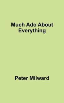 Much ADO about Everything - Peter Milward