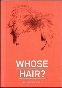 Whose Hair? - Christina Christoforou