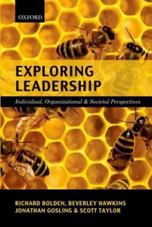 Exploring Leadership: Individual, Organizational & Societal Perspectives - Richard Bolden, Beverley Hawkins, Jonathan Gosling