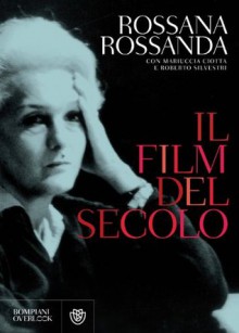 Il film del secolo - Rossana Rossanda, Mariuccia Ciotta, Roberto Silvestri