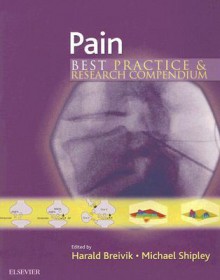 Pain: Best Practice & Research Compendium - Harald Breivik, Michael Shipley