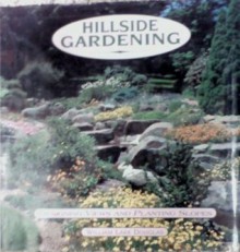 Hillside Gardening: Designing Views and Planting Slopes - William Lake Douglas